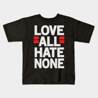 Love All Hate None Kids T-Shirt